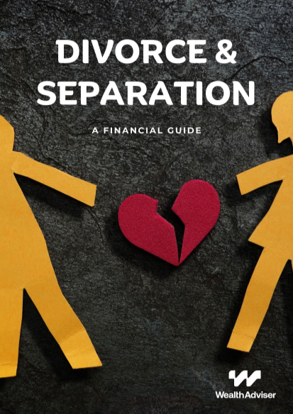 Divorce and Separation - A Financial Guide