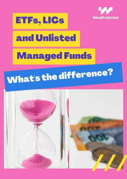 ETFs, LICs and Unlisted Managed Funds